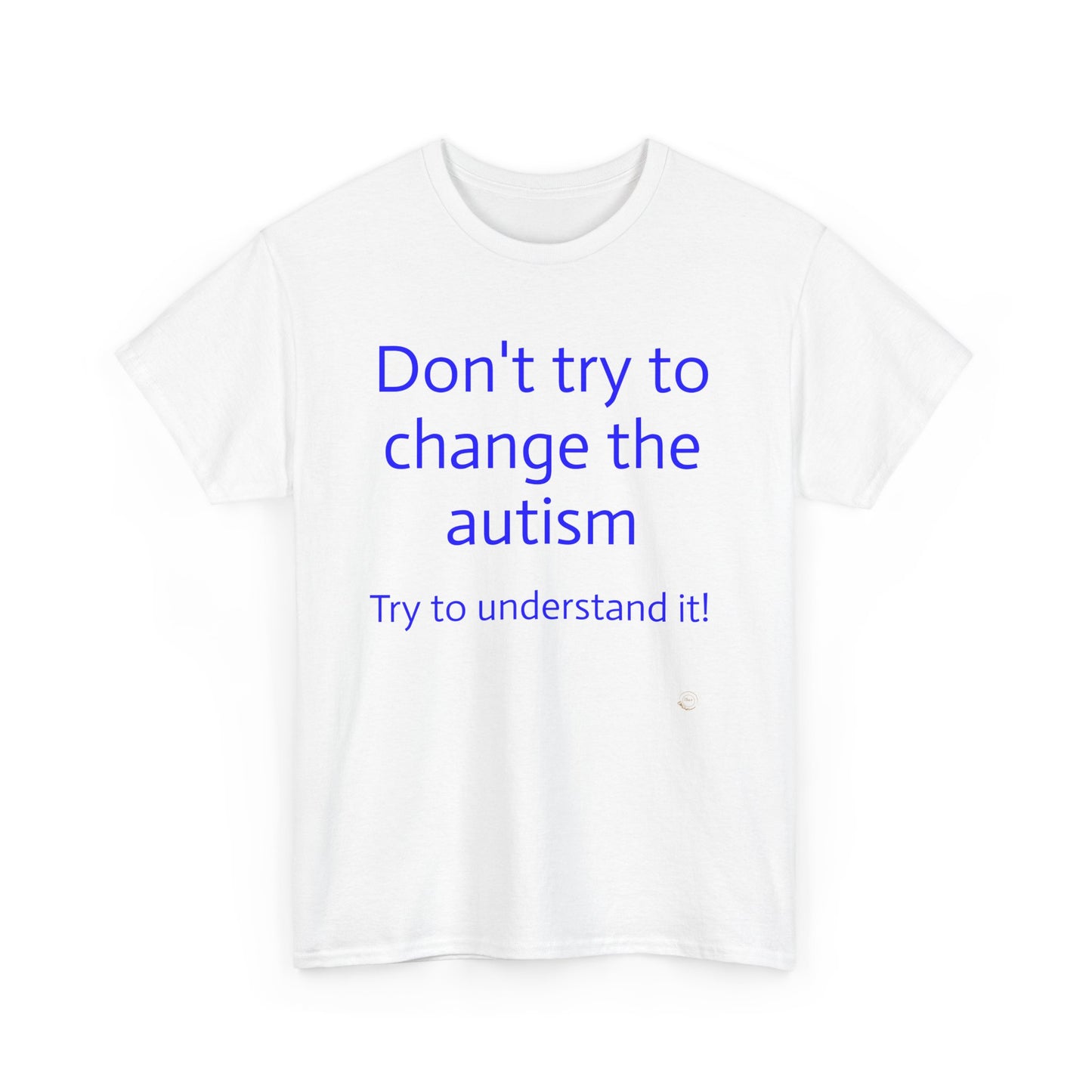 Autism Awareness Tee - Unisex Heavy Cotton Tee, Support Autism, Understanding Autism, Don’t Change It Shirt, Inclusive Fashion