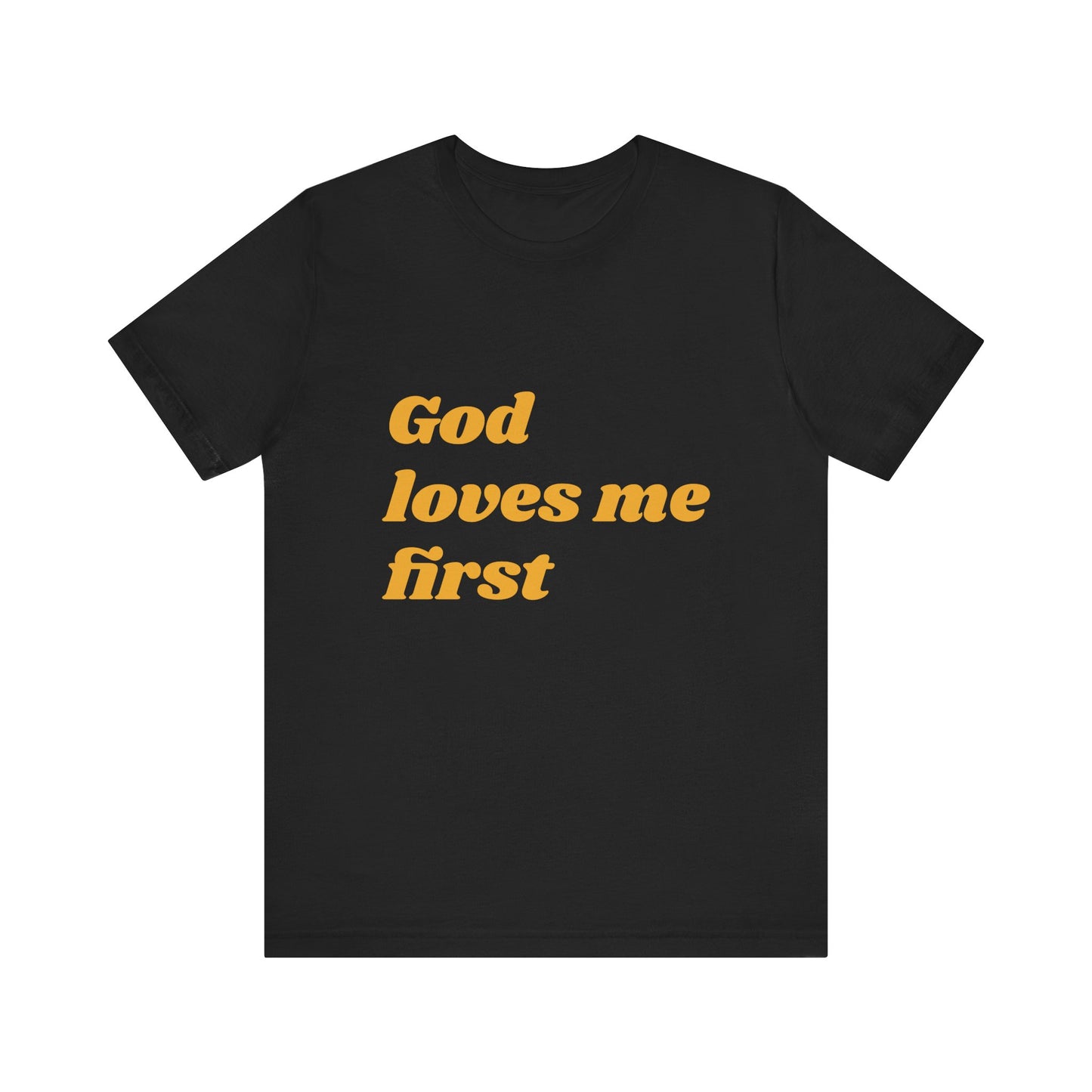 Unisex Inspirational Tee, God Loves Me First Shirt, Faith-based Apparel, Gift for Believers, Religious T-shirt, Summer Casual Wear