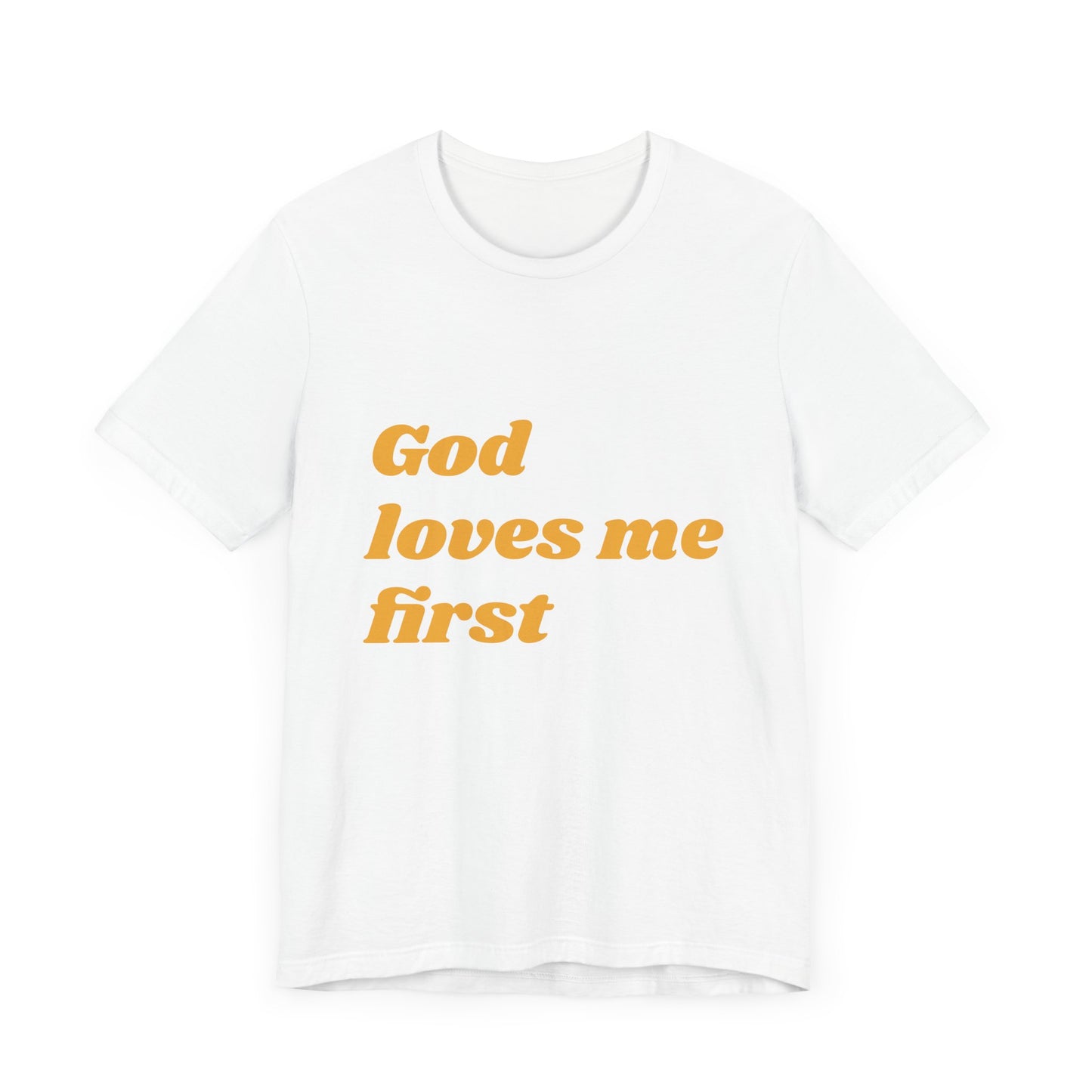 Unisex Inspirational Tee, God Loves Me First Shirt, Faith-based Apparel, Gift for Believers, Religious T-shirt, Summer Casual Wear