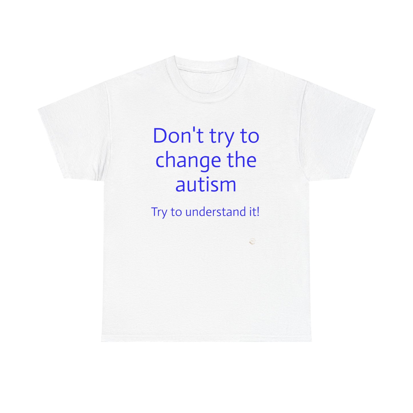 Autism Awareness Tee - Unisex Heavy Cotton Tee, Support Autism, Understanding Autism, Don’t Change It Shirt, Inclusive Fashion
