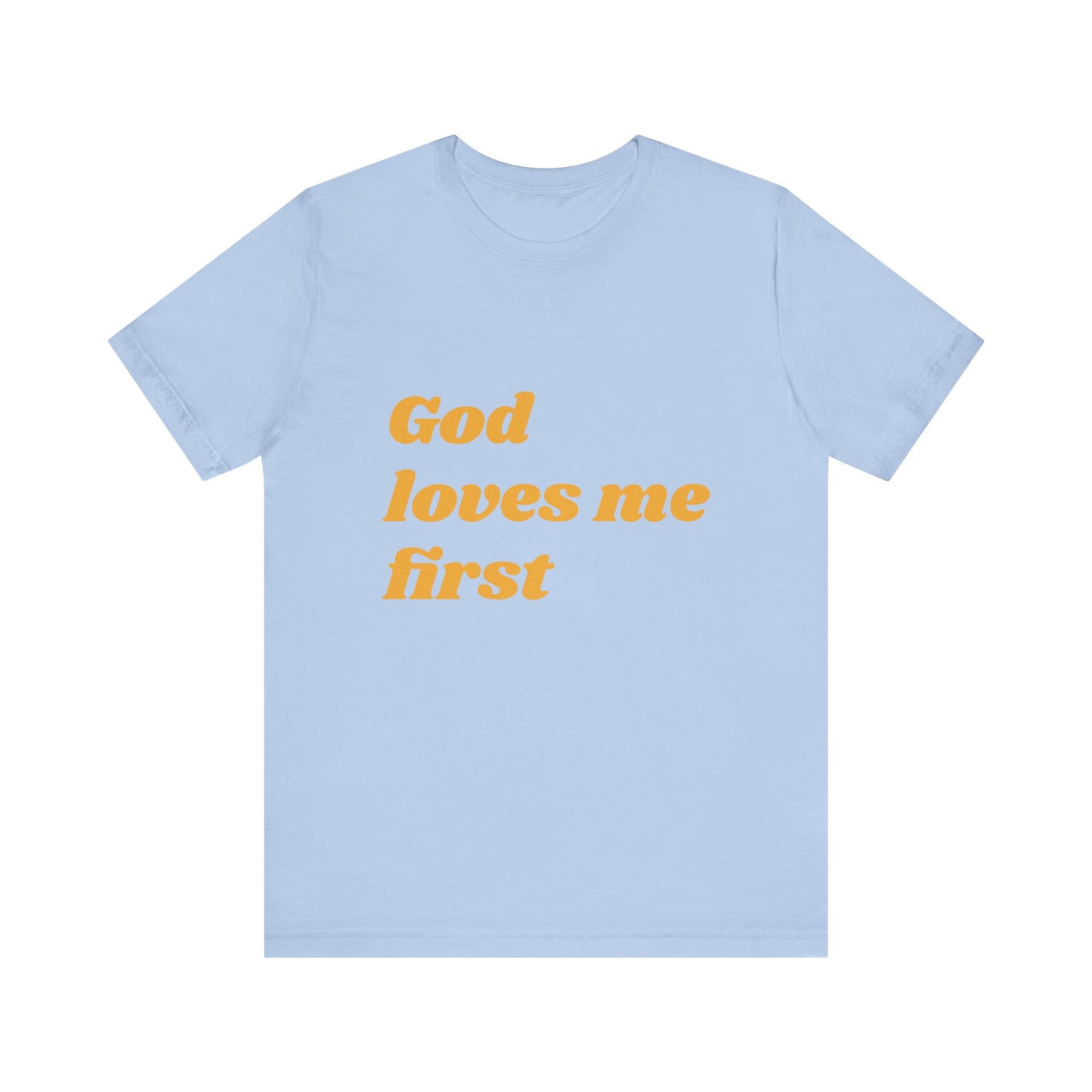 Unisex Inspirational Tee, God Loves Me First Shirt, Faith-based Apparel, Gift for Believers, Religious T-shirt, Summer Casual Wear