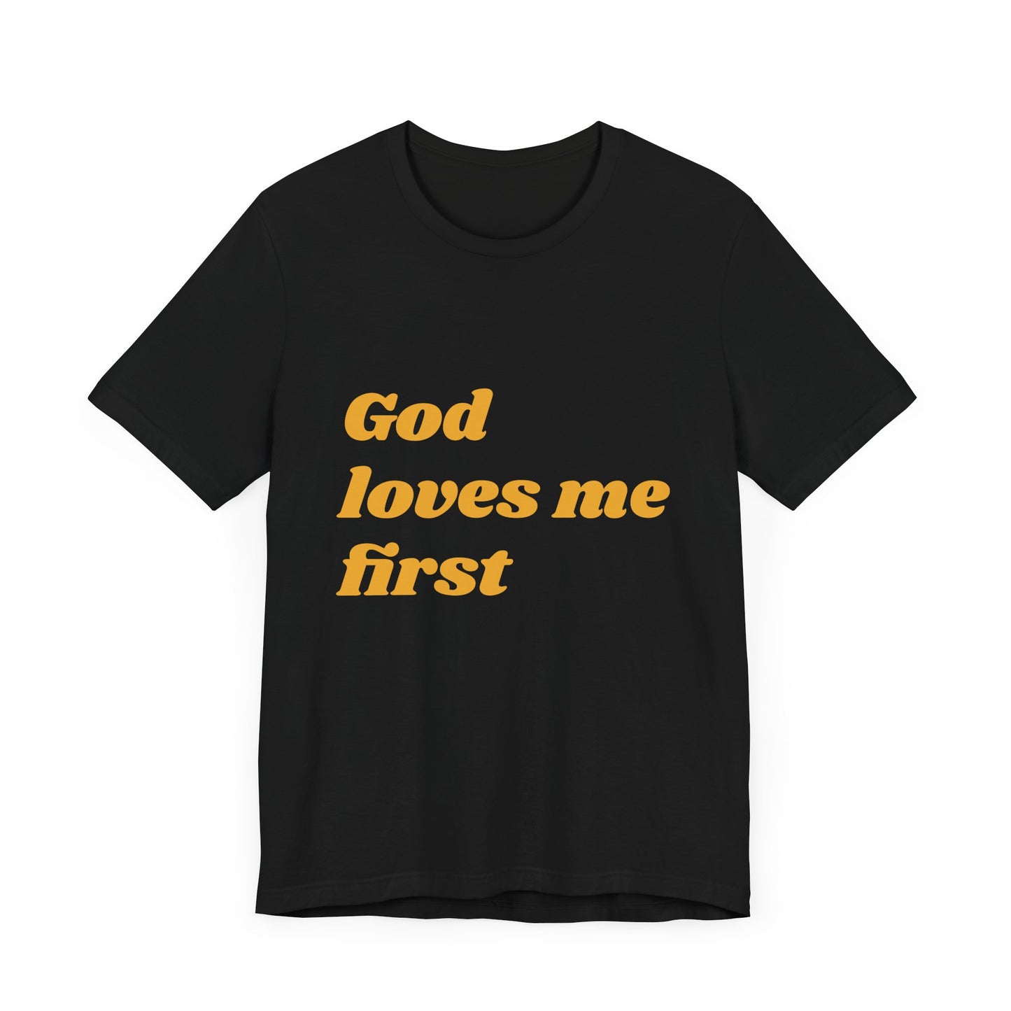 Unisex Inspirational Tee, God Loves Me First Shirt, Faith-based Apparel, Gift for Believers, Religious T-shirt, Summer Casual Wear