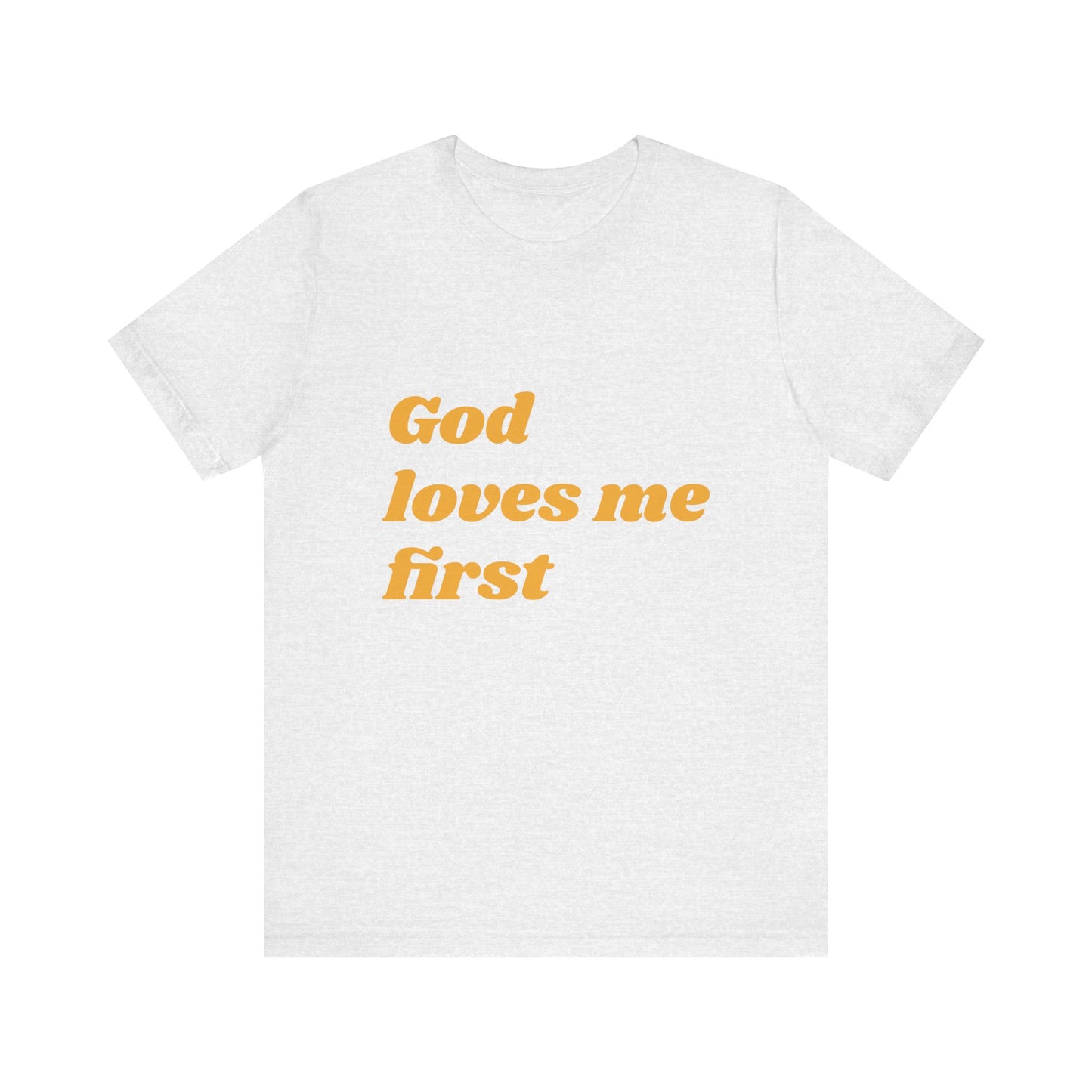 Unisex Inspirational Tee, God Loves Me First Shirt, Faith-based Apparel, Gift for Believers, Religious T-shirt, Summer Casual Wear