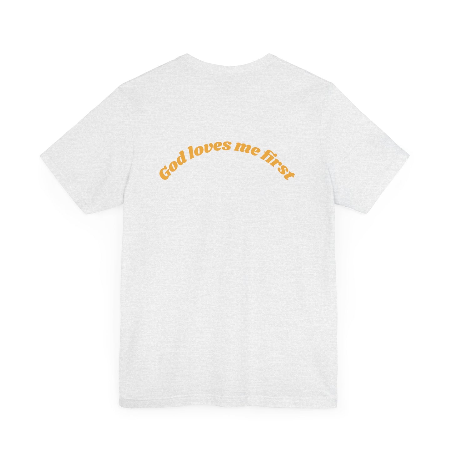 Unisex Inspirational Tee, God Loves Me First Shirt, Faith-based Apparel, Gift for Believers, Religious T-shirt, Summer Casual Wear