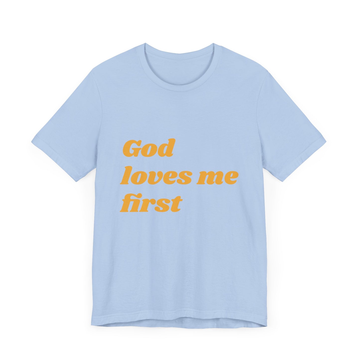 Unisex Inspirational Tee, God Loves Me First Shirt, Faith-based Apparel, Gift for Believers, Religious T-shirt, Summer Casual Wear