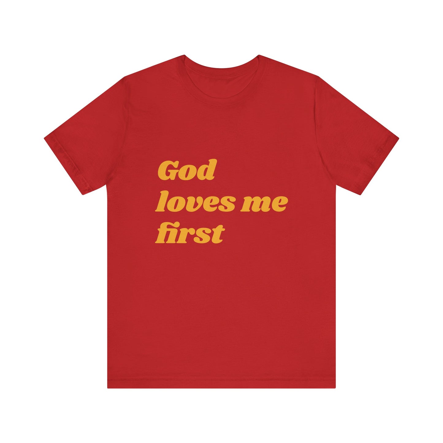 Unisex Inspirational Tee, God Loves Me First Shirt, Faith-based Apparel, Gift for Believers, Religious T-shirt, Summer Casual Wear
