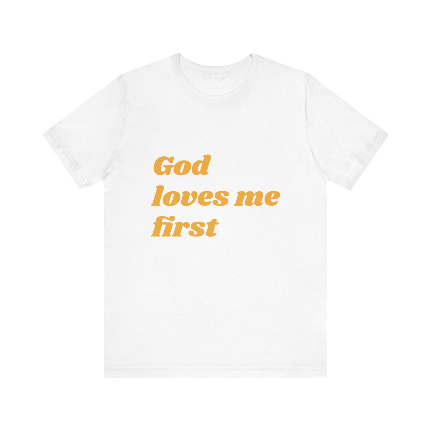 Unisex Inspirational Tee, God Loves Me First Shirt, Faith-based Apparel, Gift for Believers, Religious T-shirt, Summer Casual Wear